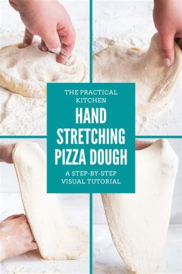 How to Stretch Pizza Dough by Hand: A Culinary Journey into the Art of Dough Manipulation