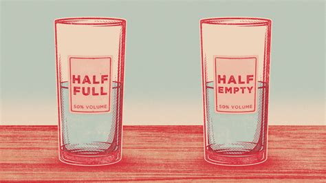 Is the glass half empty or half full, or is it just a matter of perspective?